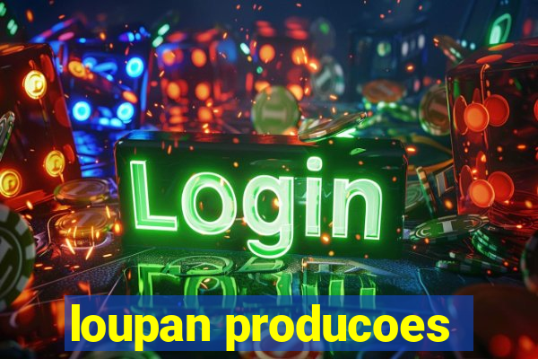 loupan producoes